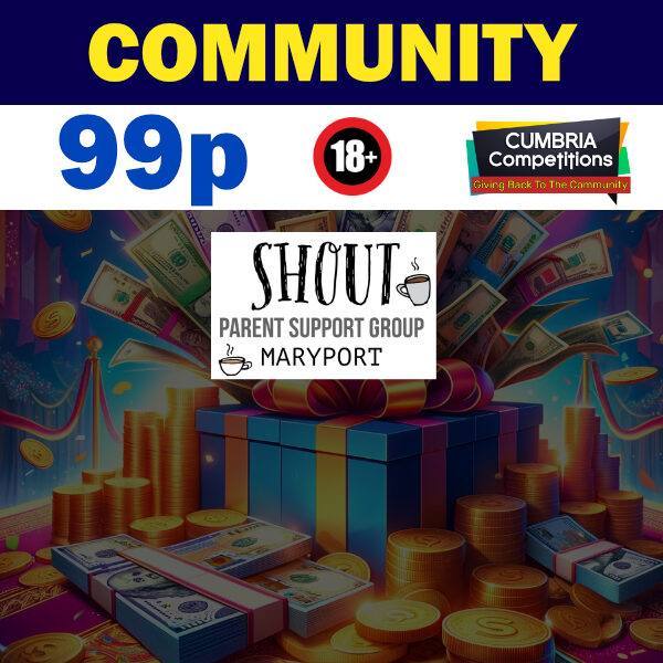 £150 CASH PRIZE & £150 DONATION TO: Shout Parent Support Group Maryport & £50 Site Credits
